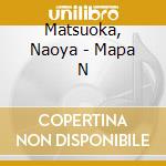 Matsuoka, Naoya - Mapa N cd