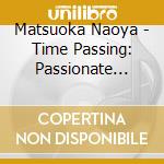 Matsuoka Naoya - Time Passing: Passionate Piano cd