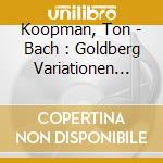 Koopman, Ton - Bach : Goldberg Variationen Bwv988 cd musicale