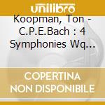 Koopman, Ton - C.P.E.Bach : 4 Symphonies Wq 183 / 1-4 cd