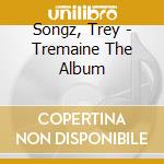 Songz, Trey - Tremaine The Album cd