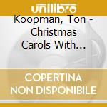 Koopman, Ton - Christmas Carols With Herman Van Veen cd musicale