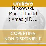 Minkowski, Marc - Handel : Amadigi Di Gaula (2 Cd) cd