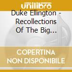 Duke Ellington - Recollections Of The Big Band Era cd musicale di Ellington, Duke