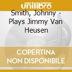 Smith, Johnny - Plays Jimmy Van Heusen cd