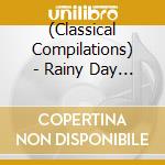 (Classical Compilations) - Rainy Day Favorites cd