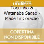 Toquinho & Watanabe Sadao - Made In Coracao cd