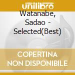 Watanabe, Sadao - Selected(Best) cd