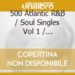 500 Atlantic R&B / Soul Singles Vol 1 / Various (1964/1965) cd musicale di 500 Atlantic R&B / Soul Singles Vol 1 (1964/1965)