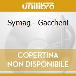 Symag - Gacchen! cd