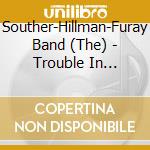 Souther-Hillman-Furay Band (The) - Trouble In Paradise cd