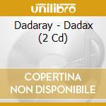 Dadaray - Dadax (2 Cd)