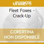 Fleet Foxes - Crack-Up cd musicale di Fleet Foxes