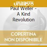 Paul Weller - A Kind Revolution