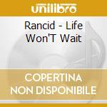 Rancid - Life Won'T Wait cd