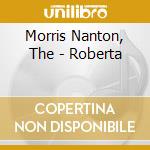 Morris Nanton, The - Roberta cd