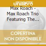 Max Roach - Max Roach Trio Featuring The Legendary Hasaan cd