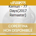 Kemuri - 77 Days(2017 Remaster) cd