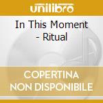 In This Moment - Ritual cd musicale di In This Moment