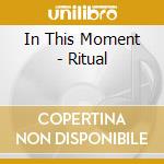In This Moment - Ritual cd