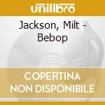 Jackson, Milt - Bebop cd
