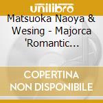 Matsuoka Naoya & Wesing - Majorca 'Romantic Version' cd