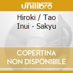 Hiroki / Tao Inui - Sakyu cd musicale di Hiroki / Tao Inui