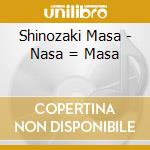 Shinozaki Masa - Nasa = Masa cd musicale di Shinozaki Masa