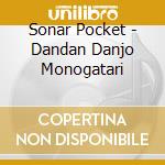 Sonar Pocket - Dandan Danjo Monogatari cd