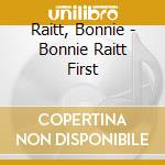 Raitt, Bonnie - Bonnie Raitt First cd