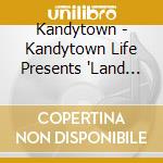 Kandytown - Kandytown Life Presents 'Land Of 1000 Classics' Mixed By Masato & Minnes cd musicale di Kandytown
