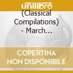 (Classical Compilations) - March Favorites cd