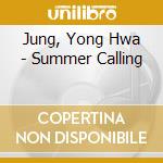 Jung, Yong Hwa - Summer Calling cd musicale di Jung, Yong Hwa