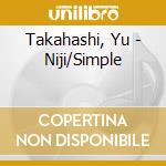 Takahashi, Yu - Niji/Simple cd musicale di Takahashi, Yu