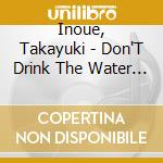 Inoue, Takayuki - Don'T Drink The Water (Water Mind 2 )(2017 Remaster) cd