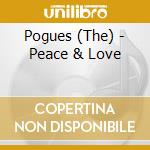 Pogues (The) - Peace & Love cd musicale di Pogues