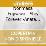 Norimasa Fujisawa - Stay Forever -Anata Wo Mamoritai/Nhk Minna No Uta[Dandy Hitsuji Shitsuji cd