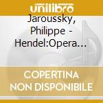 Jaroussky, Philippe - Hendel:Opera Aria cd