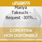 Mariya Takeuchi - Request -30Th Anniversary Edition- cd musicale di Takeuchi, Mariya