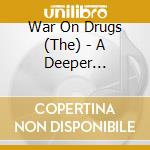 War On Drugs (The) - A Deeper Understanding cd