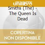 Smiths (The) - The Queen Is Dead cd musicale di Smiths