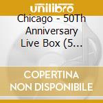 Chicago - 50Th Anniversary Live Box (5 Cd) cd