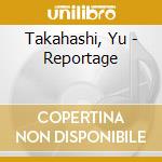 Takahashi, Yu - Reportage cd musicale di Takahashi, Yu
