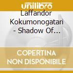 Laffandor Kokumonogatari - Shadow Of Laffandor Laffandor Koku Monogatari-Aru Shoujo No Hikari To Ka (2 Cd) cd