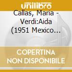 Callas, Maria - Verdi:Aida (1951 Mexico Live) (2 Cd) cd
