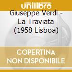 Giuseppe Verdi - La Traviata (1958 Lisboa) cd musicale di Maria Verdi / Callas