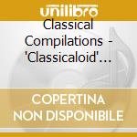 Classical Compilations - 'Classicaloid' Presents Original Classical Music No.5 cd