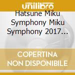 Hatsune Miku Symphony Miku Symphony 2017 Orchestra Live Cd / Various cd