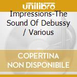 Impressions-The Sound Of Debussy / Various cd