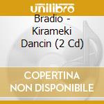 Bradio - Kirameki Dancin (2 Cd) cd